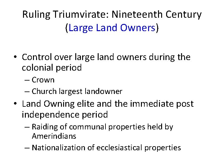 Ruling Triumvirate: Nineteenth Century (Large Land Owners) • Control over large land owners during