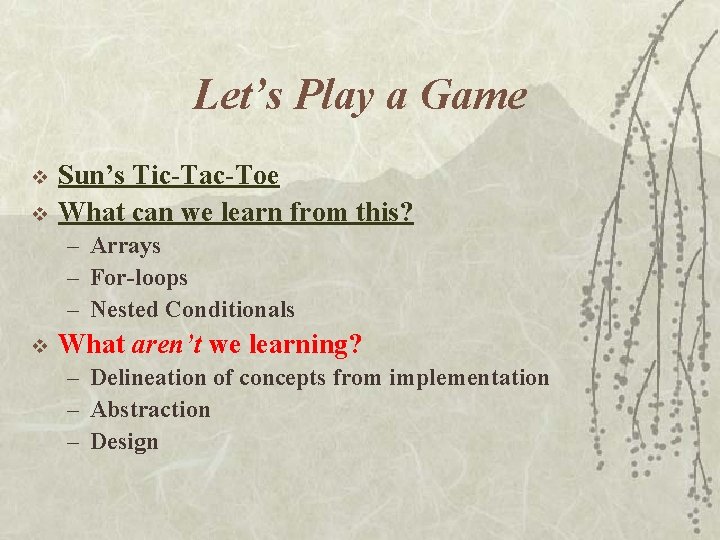 Let’s Play a Game v v Sun’s Tic-Tac-Toe What can we learn from this?
