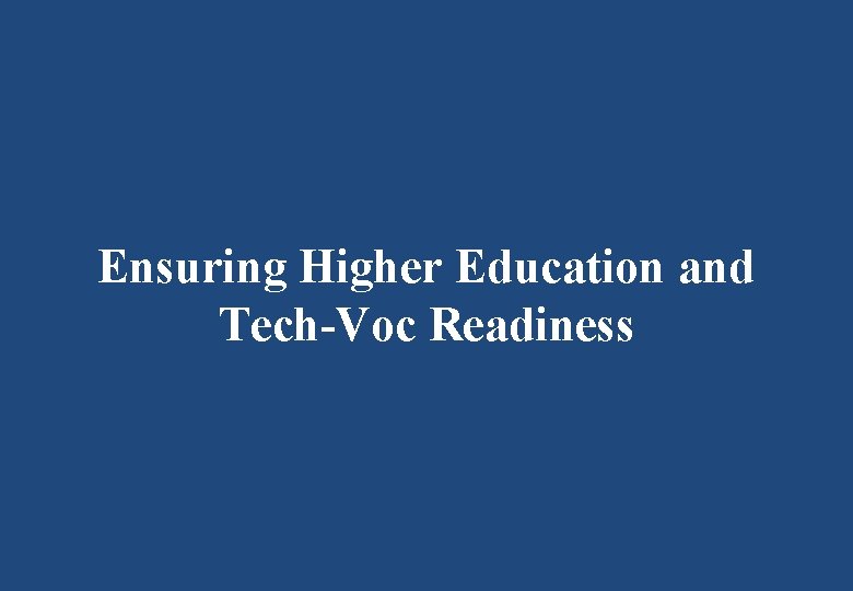 Ensuring Higher Education and Tech-Voc Readiness 