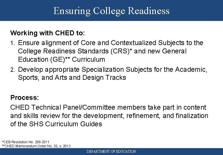 Ensuring College Readiness Working with CHED to: 1. Ensure alignment of Core and Contextualized