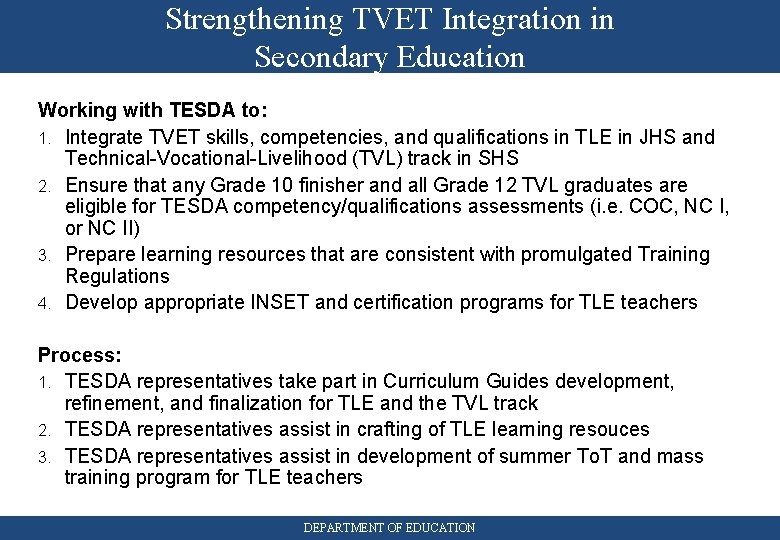 Strengthening TVET Integration in Secondary Education Working with TESDA to: 1. Integrate TVET skills,