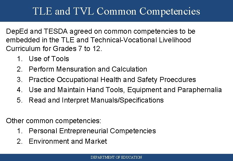 TLE and TVL Common Competencies Dep. Ed and TESDA agreed on common competencies to