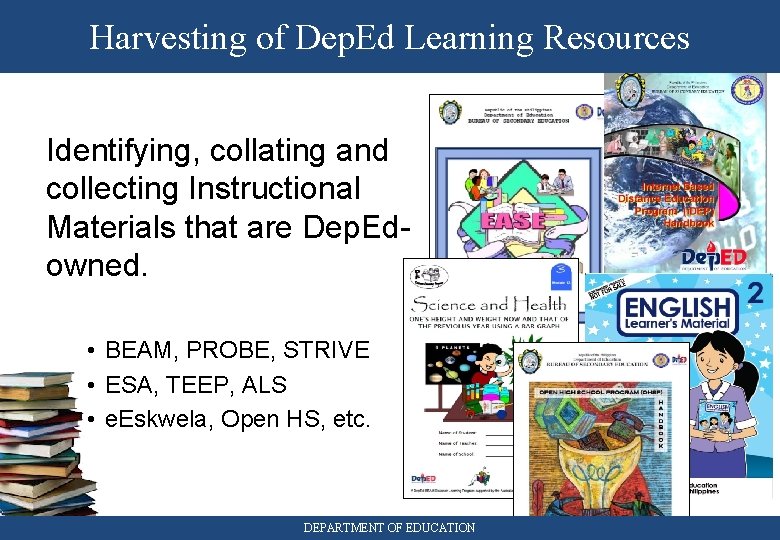 Harvesting of Dep. Ed Learning Resources Identifying, collating and collecting Instructional Materials that are