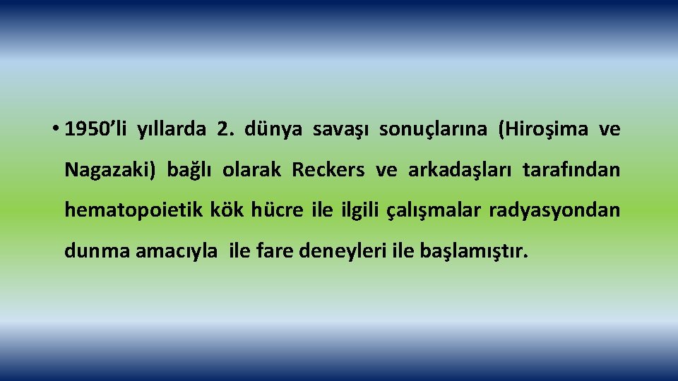  • 1950’li yıllarda 2. dünya savaşı sonuçlarına (Hiroşima ve Nagazaki) bağlı olarak Reckers