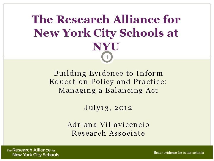 The Research Alliance for New York City Schools at NYU 1 Building Evidence to The Research Alliance for New York City Schools at NYU 1 Building Evidence to
