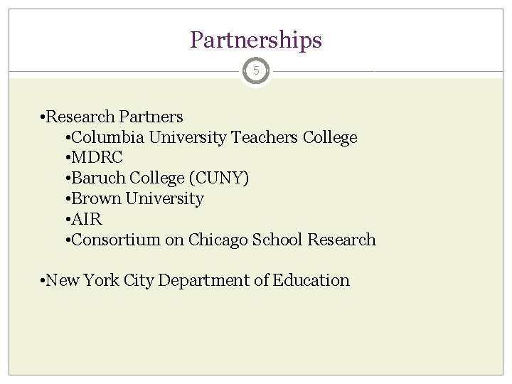 Partnerships 5 • Research Partners • Columbia University Teachers College • MDRC • Baruch Partnerships 5 • Research Partners • Columbia University Teachers College • MDRC • Baruch