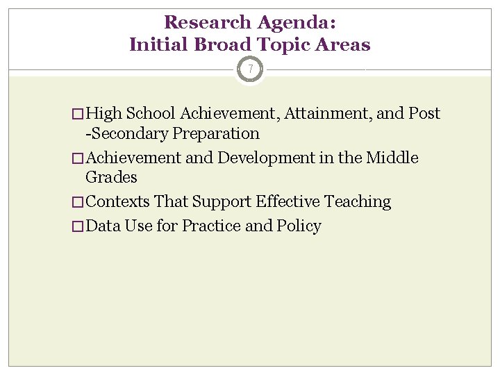 Research Agenda: Initial Broad Topic Areas 7 � High School Achievement, Attainment, and Post Research Agenda: Initial Broad Topic Areas 7 � High School Achievement, Attainment, and Post