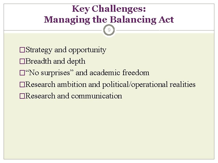 Key Challenges: Managing the Balancing Act 9 �Strategy and opportunity �Breadth and depth �“No Key Challenges: Managing the Balancing Act 9 �Strategy and opportunity �Breadth and depth �“No