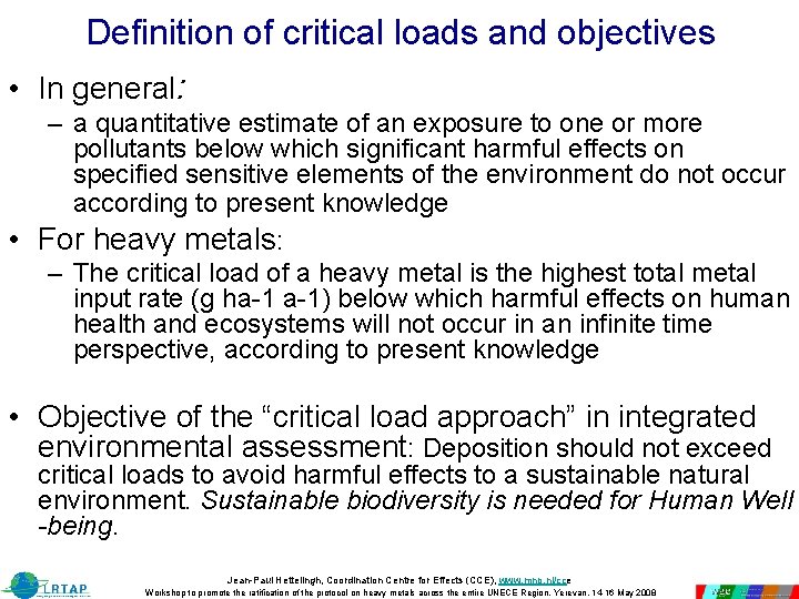 Definition of critical loads and objectives • In general: – a quantitative estimate of Definition of critical loads and objectives • In general: – a quantitative estimate of