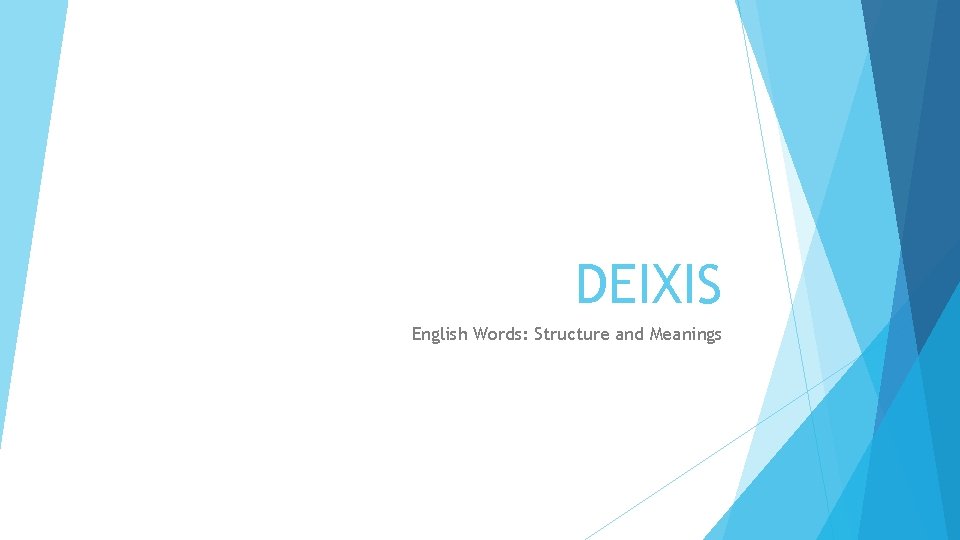 DEIXIS English Words: Structure and Meanings 