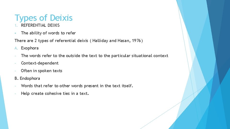 Types of Deixis 1. REFERENTIAL DEIXIS • The ability of words to refer There
