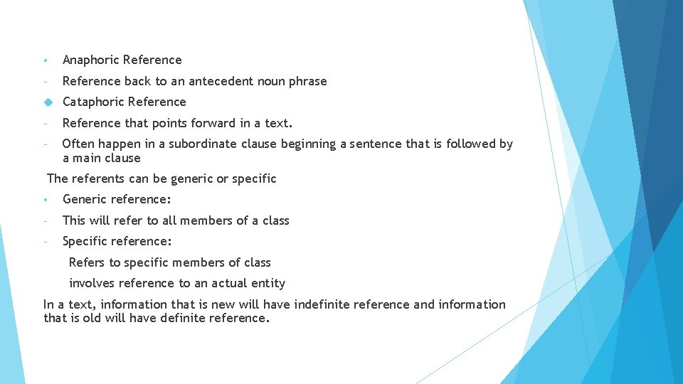  • Anaphoric Reference - Reference back to an antecedent noun phrase Cataphoric Reference