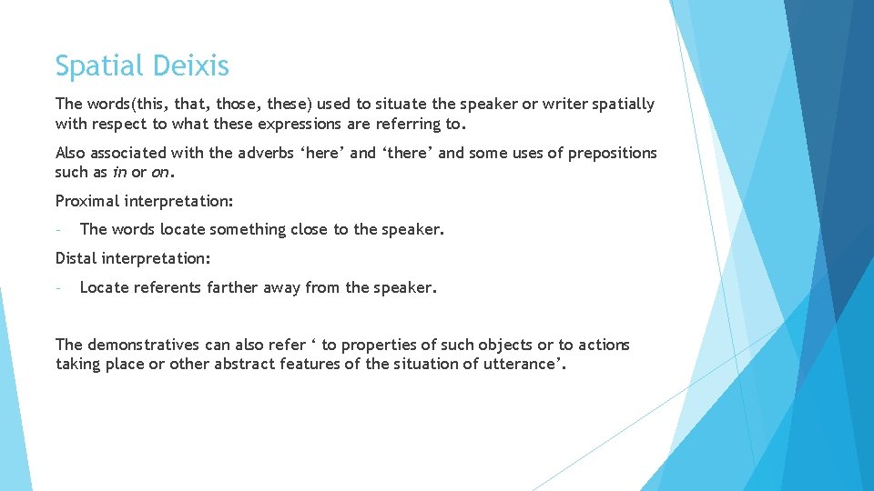 Spatial Deixis The words(this, that, those, these) used to situate the speaker or writer