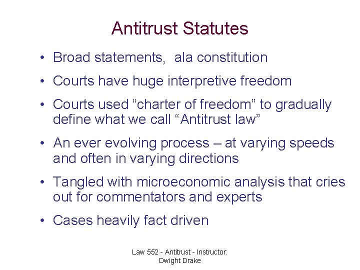 Antitrust Statutes • Broad statements, ala constitution • Courts have huge interpretive freedom •