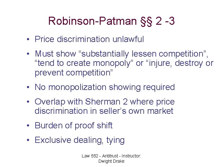 Robinson-Patman §§ 2 -3 • Price discrimination unlawful • Must show “substantially lessen competition”,