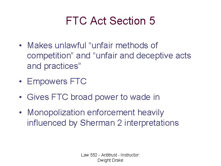 FTC Act Section 5 • Makes unlawful “unfair methods of competition” and “unfair and