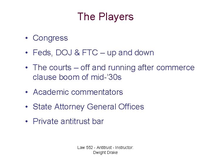 The Players • Congress • Feds, DOJ & FTC – up and down •