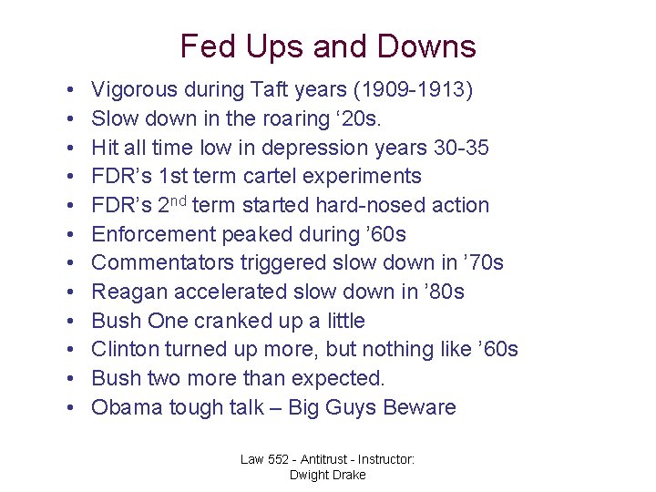 Fed Ups and Downs • • • Vigorous during Taft years (1909 -1913) Slow