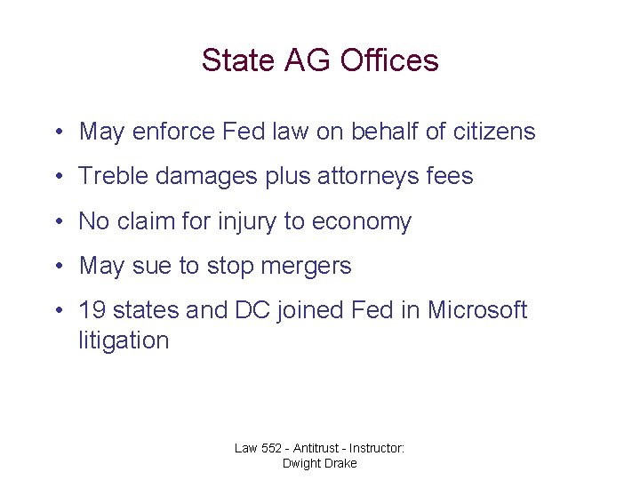 State AG Offices • May enforce Fed law on behalf of citizens • Treble