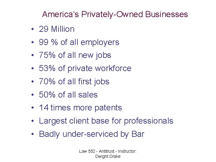 America’s Privately-Owned Businesses • 29 Million • 99 % of all employers • 75%