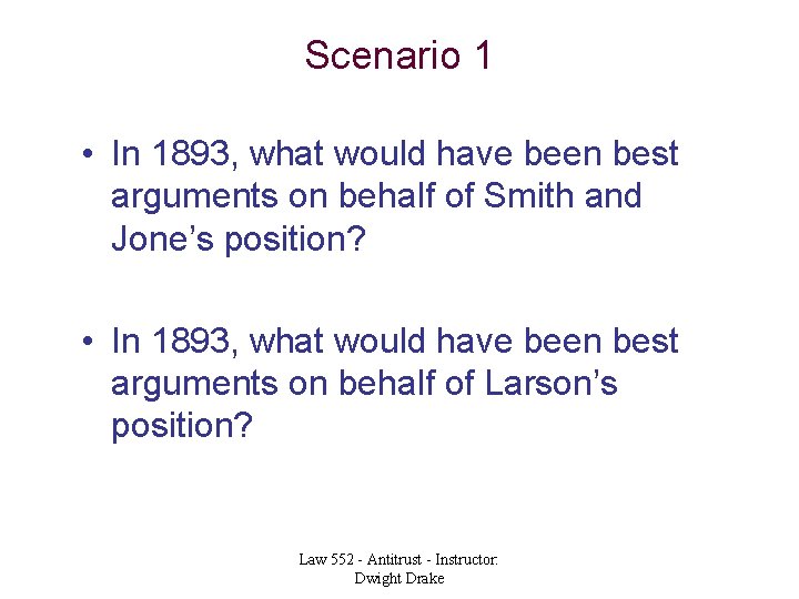 Scenario 1 • In 1893, what would have been best arguments on behalf of