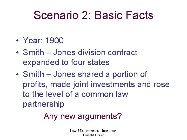 Scenario 2: Basic Facts • Year: 1900 • Smith – Jones division contract expanded