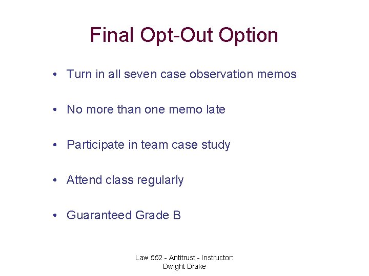 Final Opt-Out Option • Turn in all seven case observation memos • No more