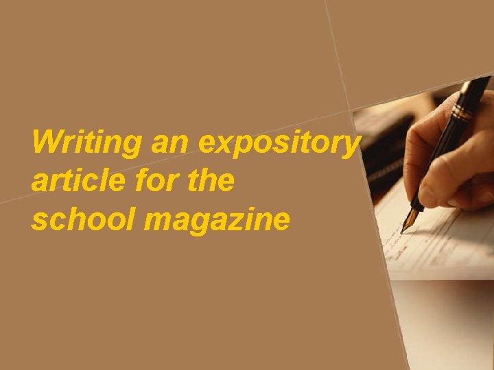 Writing an expository article for the school magazine 