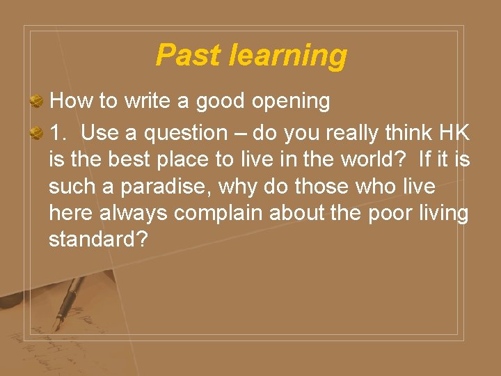 Past learning How to write a good opening 1. Use a question – do
