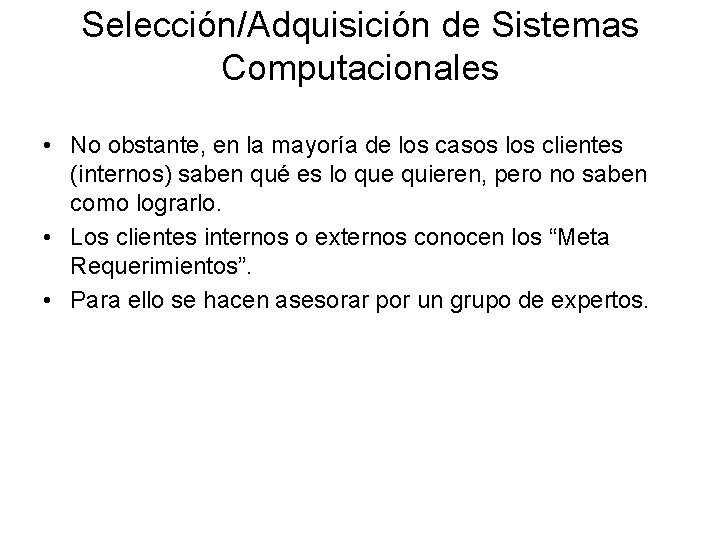 Selección/Adquisición de Sistemas Computacionales • No obstante, en la mayoría de los casos los