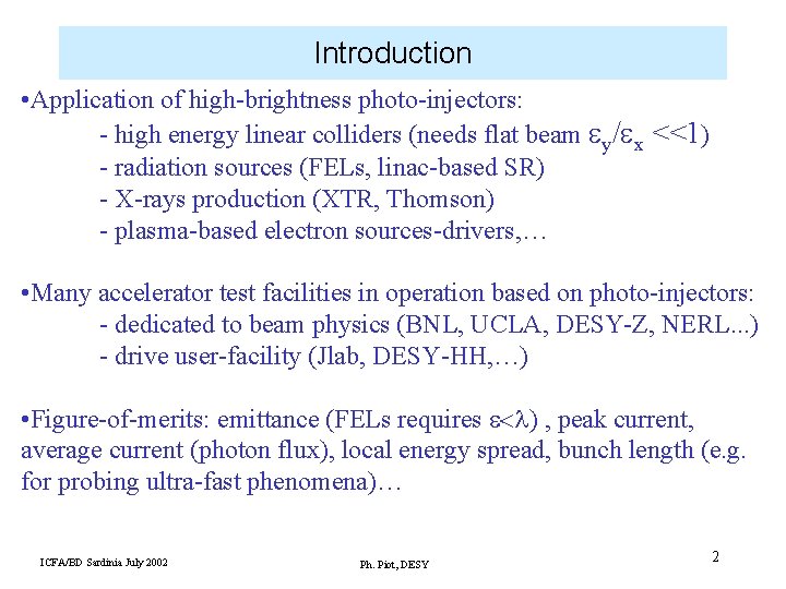 Introduction • Application of high-brightness photo-injectors: - high energy linear colliders (needs flat beam