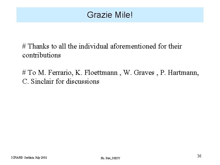 Grazie Mile! # Thanks to all the individual aforementioned for their contributions # To