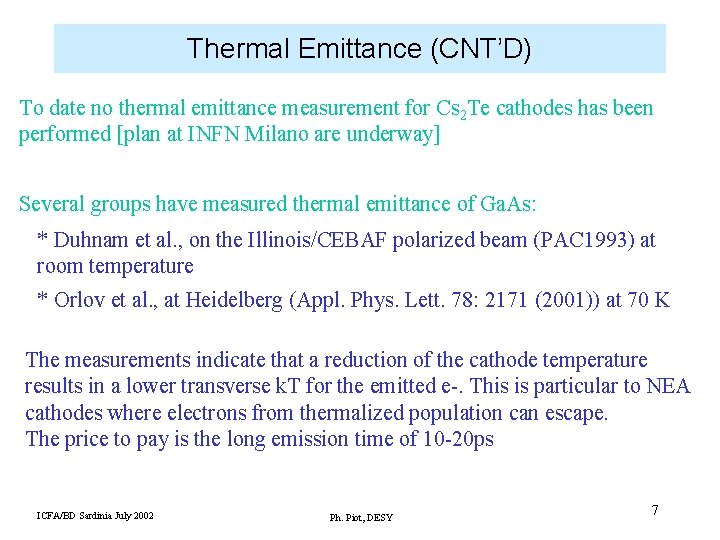 Thermal Emittance (CNT’D) To date no thermal emittance measurement for Cs 2 Te cathodes