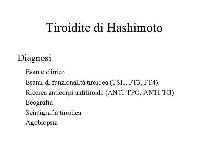 Tiroidite di Hashimoto Diagnosi Esame clinico Esami di funzionalità tiroidea (TSH, FT 3, FT