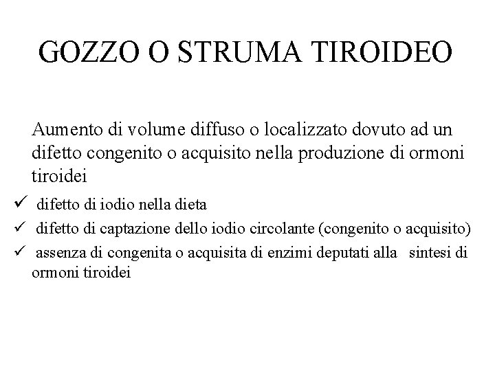 GOZZO O STRUMA TIROIDEO Aumento di volume diffuso o localizzato dovuto ad un difetto