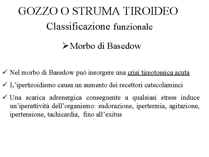 GOZZO O STRUMA TIROIDEO Classificazione funzionale Ø Morbo di Basedow ü Nel morbo di