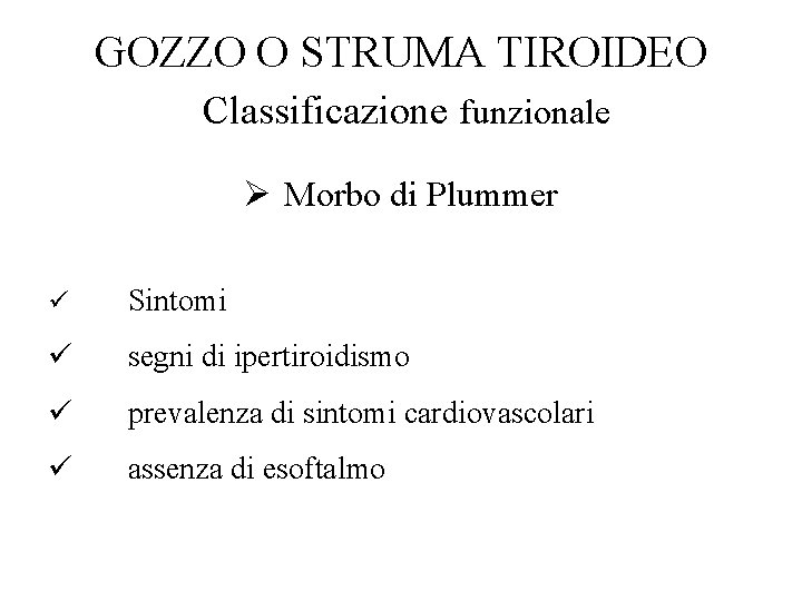 GOZZO O STRUMA TIROIDEO Classificazione funzionale Ø Morbo di Plummer ü Sintomi ü segni