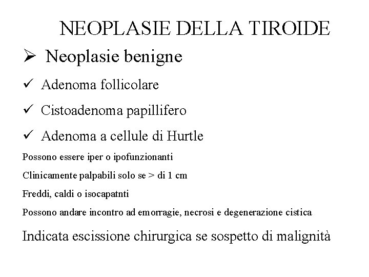 NEOPLASIE DELLA TIROIDE Ø Neoplasie benigne ü Adenoma follicolare ü Cistoadenoma papillifero ü Adenoma