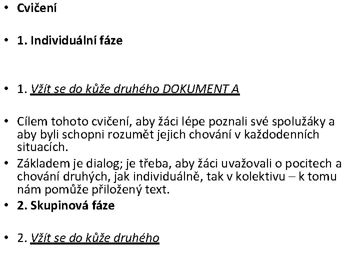  • Cvičení • 1. Individuální fáze • 1. Vžít se do kůže druhého