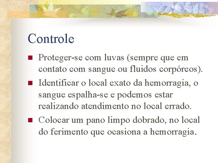 Controle n n n Proteger-se com luvas (sempre que em contato com sangue ou