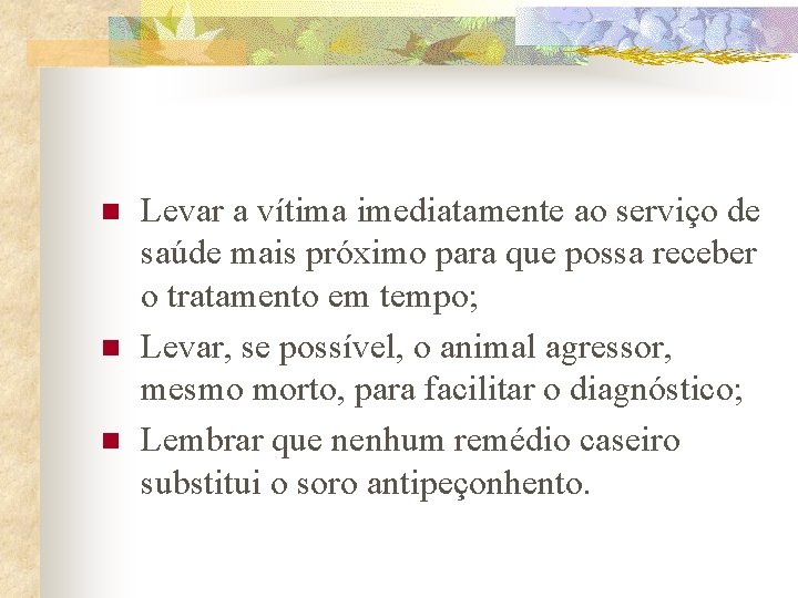 n n n Levar a vítima imediatamente ao serviço de saúde mais próximo para