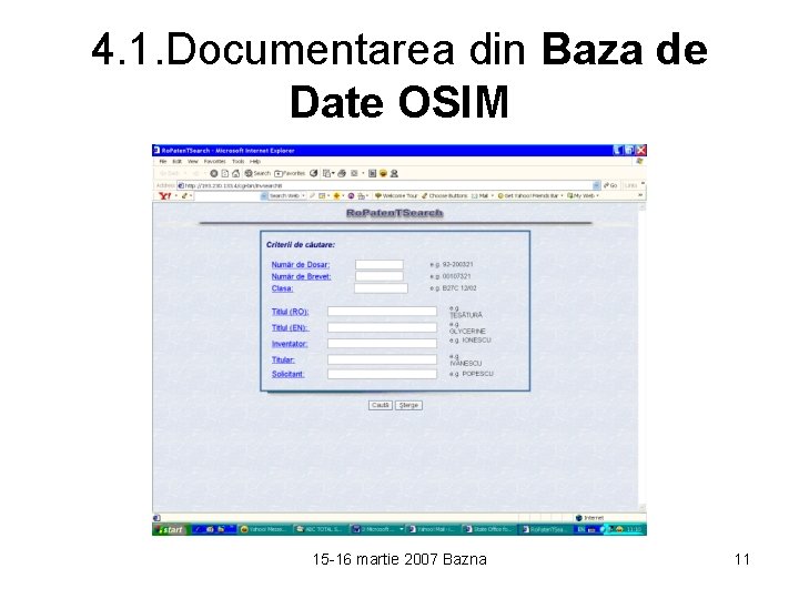 4. 1. Documentarea din Baza de Date OSIM 15 -16 martie 2007 Bazna 11