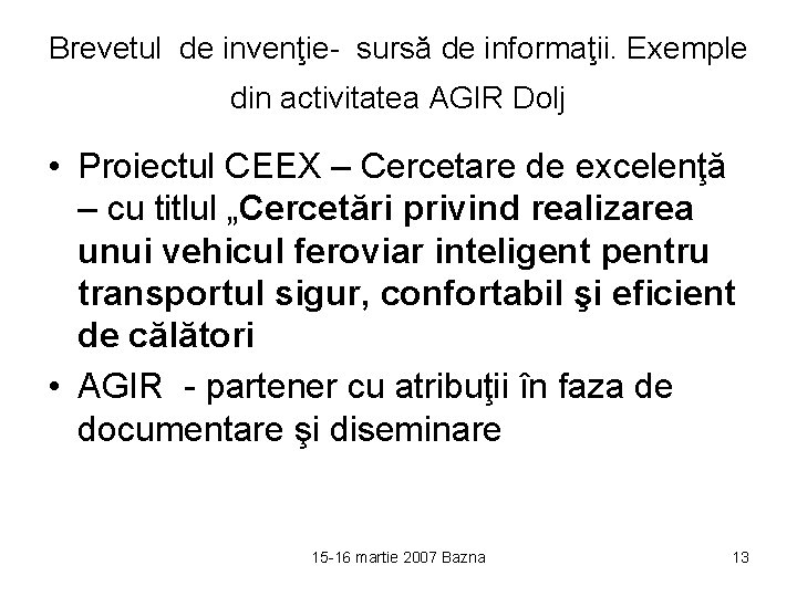 Brevetul de invenţie- sursă de informaţii. Exemple din activitatea AGIR Dolj • Proiectul CEEX