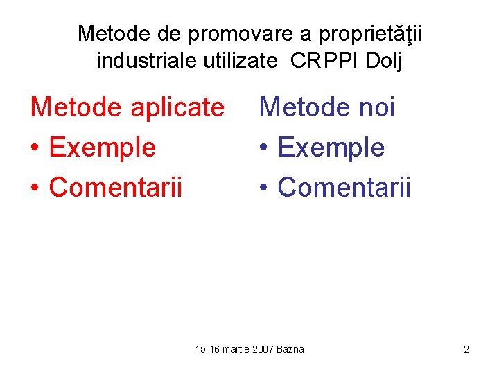Metode de promovare a proprietăţii industriale utilizate CRPPI Dolj Metode aplicate • Exemple •