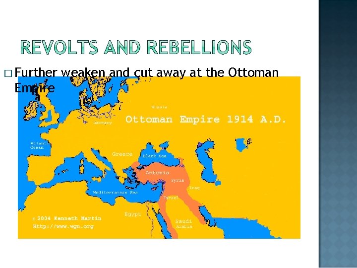 � Further Empire weaken and cut away at the Ottoman 