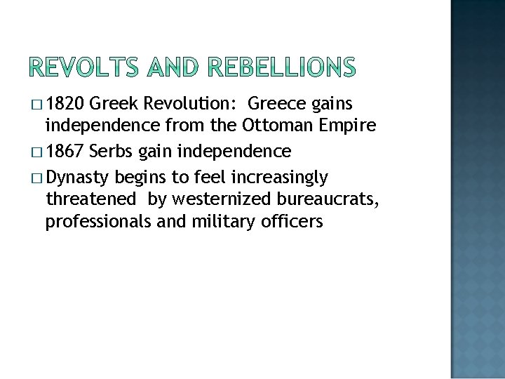 � 1820 Greek Revolution: Greece gains independence from the Ottoman Empire � 1867 Serbs