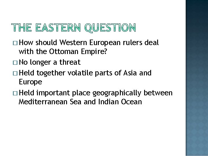 � How should Western European rulers deal with the Ottoman Empire? � No longer