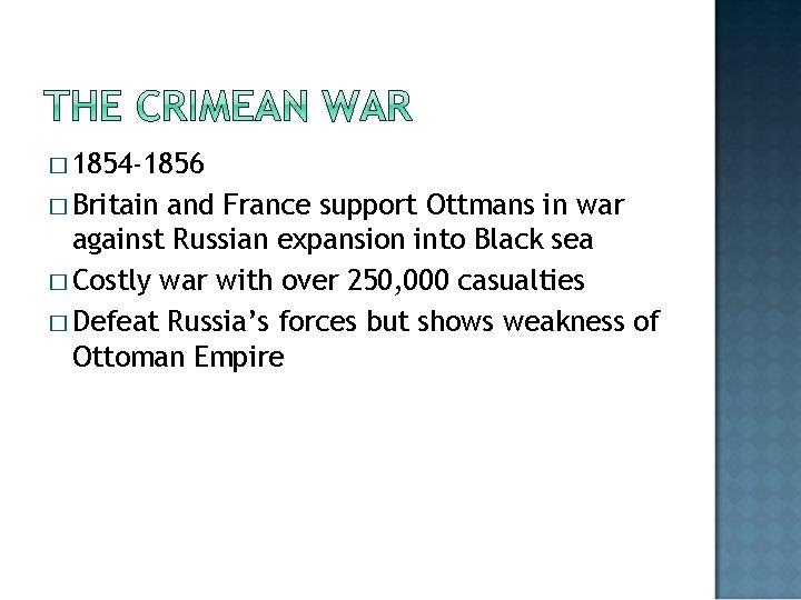 � 1854 -1856 � Britain and France support Ottmans in war against Russian expansion