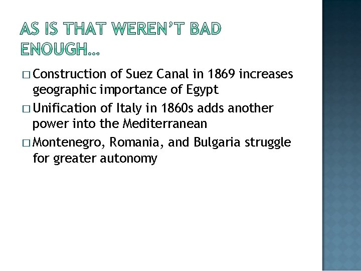 � Construction of Suez Canal in 1869 increases geographic importance of Egypt � Unification