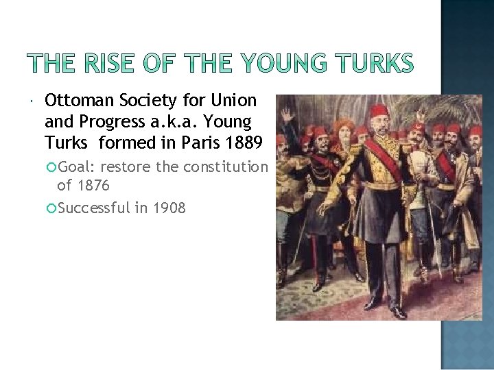  Ottoman Society for Union and Progress a. k. a. Young Turks formed in